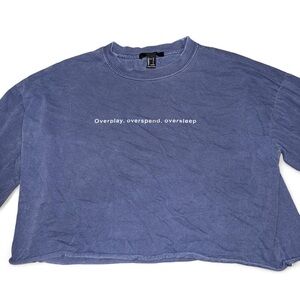 Forever 21 Cropped Long Sleeve Graphic Tee “Overplay Overspend Oversleep” Size L